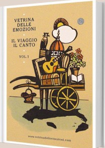 Vetrina delle Emozioni, il Viaggio, il Canto Vol. 1